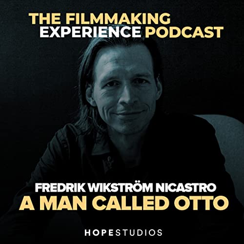 『EP1 A Man Called Otto - The way to a 100M+ international theatrical gross with Producer Fredrik Wikström Nicastro』のカバーアート