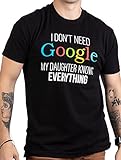 I Don't Need Google, My Daughter Knows Everything | Funny Dad Father Joke T-Shirt-(Adult,M) Black