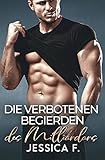Die verbotenen Begierden des Milliardärs: Ein Second Chance - Liebesroman (Unwiderstehliche Brüder Series Prequel) (German Edition)