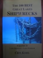 The 100 Best Great Lakes Shipwrecks, Volume II: Lake Michigan, Lake Superior 0968143733 Book Cover