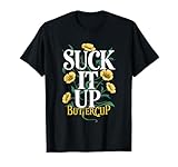 Suck It Up Buttercup Funny Saying Quote Graphic T-Shirt