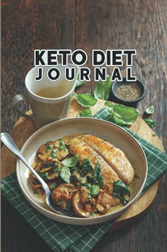 Keto Diet Journal: Complete Ketogenic Diet Journal Cookbook for Beginners - Track Macros Meals Moods and More in This Log Book for Your Keto Diet - ... Ketogenic and Intermittent Fasting Journal