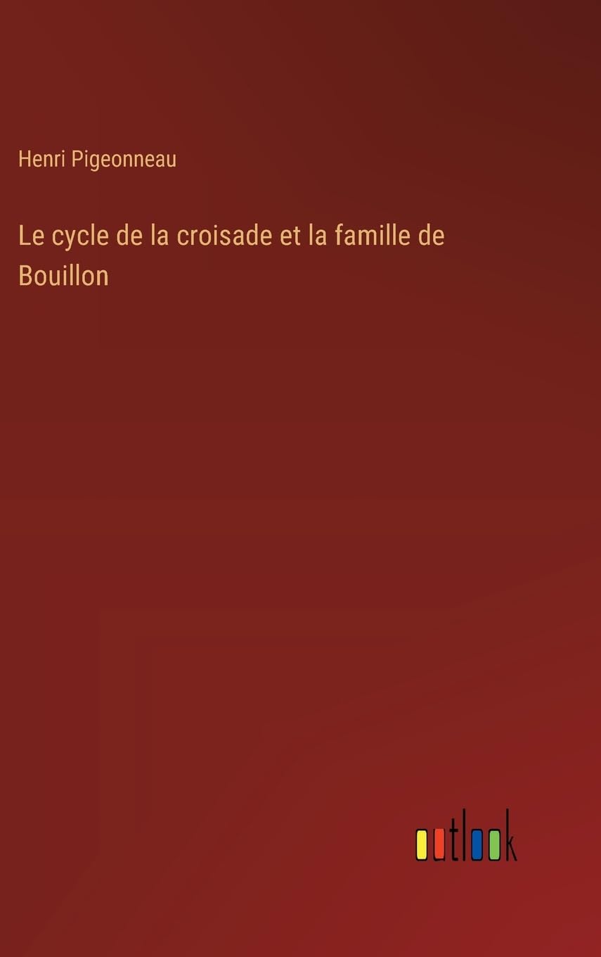 Le cycle de la croisade et la famille de Bouillon