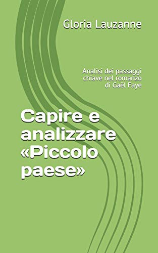 Capire e analizzare «Piccolo paese»: Analisi dei passaggi chiave nel romanzo di Gaël Faye (Italian Edition)