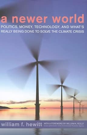 A Newer World: Politics, Money, Technology, and What's Really Being Done to Solve the Climate Crisis book cover