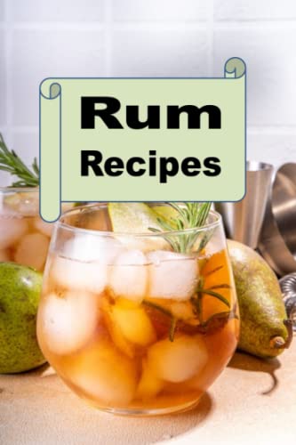 Rum Recipes: Delicious mixed drink cocktails using rum