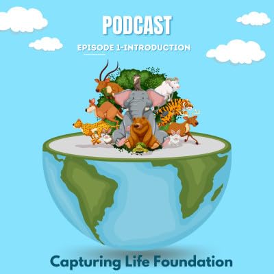 Episode 1-What is Capturing Life Foundation