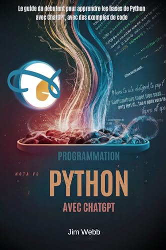 Programmation Python avec ChatGPT: Le guide du débutant pour apprendre les bases de Python avec Chat