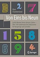 Von Eins Bis Neun - Groe Wunder Hinter Kleinen Zahlen: Uber 100 Mathematische Exkursionen Fur Neugierige Und Genieer 366250250X Book Cover
