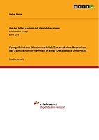 Spiegelbild Des Wertewandels? Zur Medialen Rezeption Der Familienunternehmen in Einer Dekade Des Umbruchs 3656977437 Book Cover