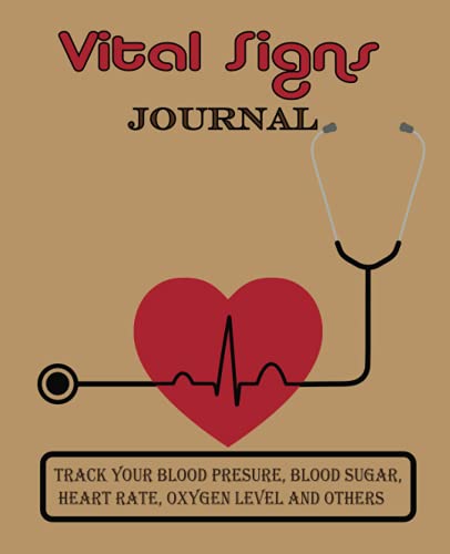 Vital Signs Journal: Vital Signs log book When you need to closely monitor vital signs like blood pressure, blood sugar, heart rate, temperature, ... Signs Log provides the place to do that.