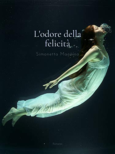 Simonetta Mannino - L’odore della felicità (2019)