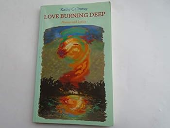 Paperback Love Burning Deep: Poems and Lyrics Book