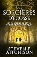 Les Sorcières d’Écosse: Maîtres des Songes : les Chroniques Akashiques - Tome 5 (French Edition) 1915524903 Book Cover