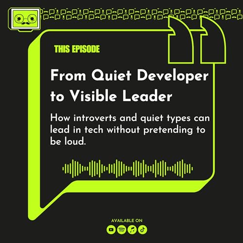 112 - From Quiet Developer to Visible Leader. How introverts and quiet types can lead in tech without pretending to be loud. Podcast Por  arte de portada