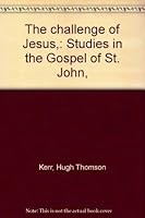 The challenge of Jesus,: Studies in the Gospel of St. John, B0006AOMOE Book Cover