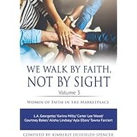 We Walk By Faith and Not By Sight Vol. 3