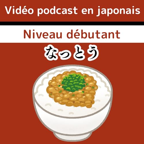 #6-6 Natt&ocirc; なっとう好き？JLPT N4 日本語Podcast vid&eacute;o