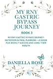  My RNY Gastric Bypass Journey Bariatric Meal Planner & Recipe Workbook: Plan, Log, and Personalize Your Nutrition for Long-Term Success (My RNY Gastric Bypass Journey; A Lifelong Path)