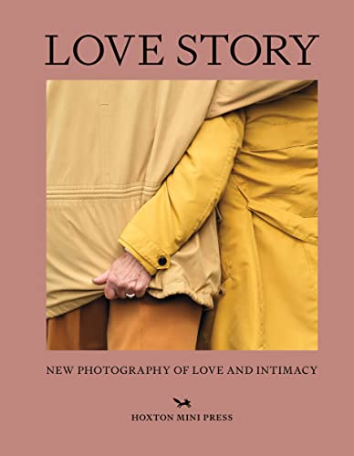 Love Story: New Photography of Love and Intimacy