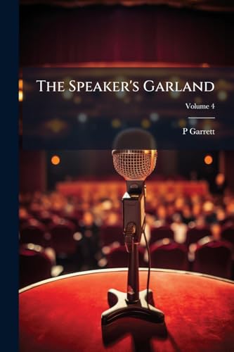 The Speaker's Garland; Volume 4