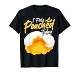Me siento escalfado hoy, divertido, huevos escalfados receta Camiseta