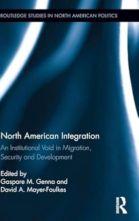 North American Integration: An Institutional Void in Migration, Security and Development book cover