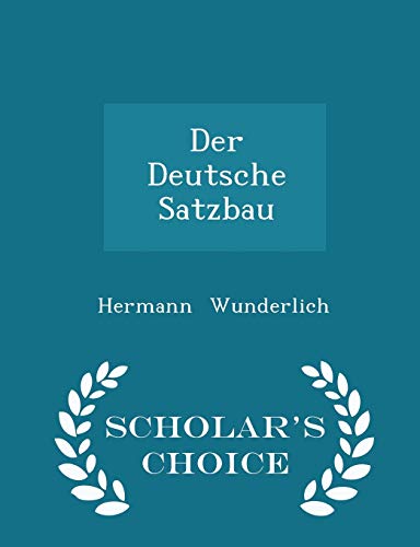 Der Deutsche Satzbau - Scholar's Choice Edition 1297104404 Book Cover