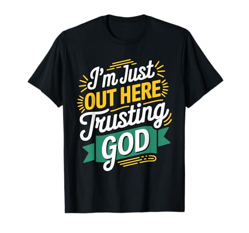 Here Trusting God Gospel Christian Pray Faith Bible Verse T-Shirt