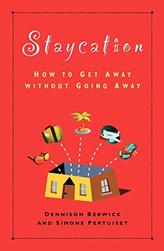 Staycation: How to Get Away Without Going Away