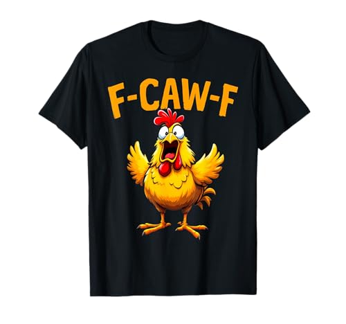 Funny F-Caw-F Chicken Rooster FCAWF Chicken Camiseta