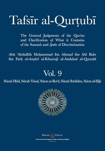 Tafsir al-Qurtubi Vol. 9: Sūrah Hūd, Sūrah Yūsuf, Sūrat ar-Ra'd, Sūrah Ibrāhīm, and Sūrat al-Ḥijr