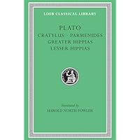 Cratylus. Parmenides. Greater Hippias. Lesser Hippias