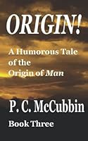 Origin! A humorous Tale of the Origin of Man B09BT69L47 Book Cover