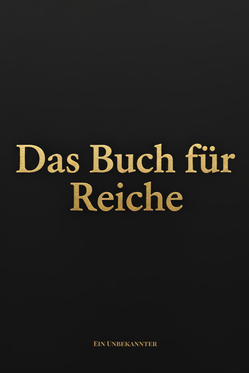 Das Buch für Reiche: Nichts außer Prestige – das teuerste und sinnloseste Buch auf Amazon (Das Buch für … – Die humorvolle Prestige-Trilogie)