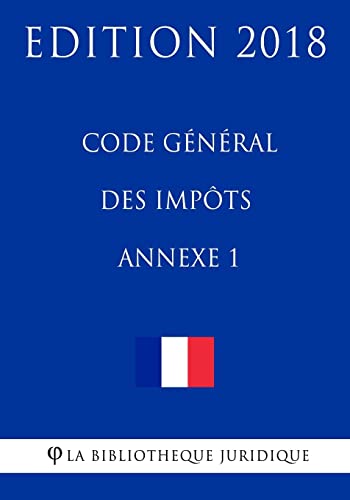 Code général des impôts, annexe 1: Edition 2018 (French Edition)