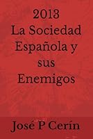 2013. La Sociedad Española y sus Enemigos (Autopsia de una tiranía) (Spanish Edition) B0F5QBYTHN Book Cover