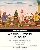 World History in Brief: Major Patterns of Change and Continuity, Combined Volume, Penguin Academic Edition (8th Edition)