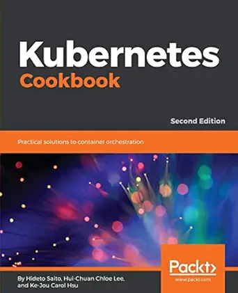 Kubernetes Cookbook: Practical solutions to container orchestration,2nd Edition-finelybook