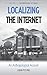 Localizing the Internet: An Anthropological Account (Anthropology of Media (5))