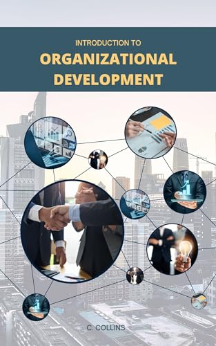 Introduction to Organizational Development : What is it, Where Did