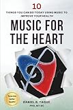 Music for the Heart: 10 Things You Can Do Today Using Music to Improve Your Health