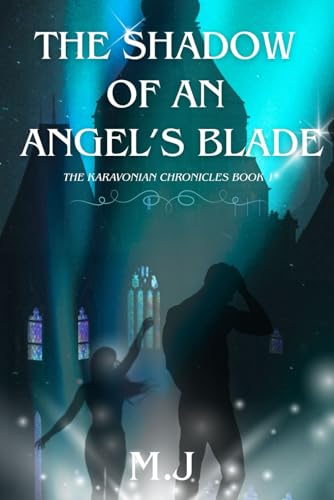The Shadow of an Angel's Blade: The Karavonian Chronicles