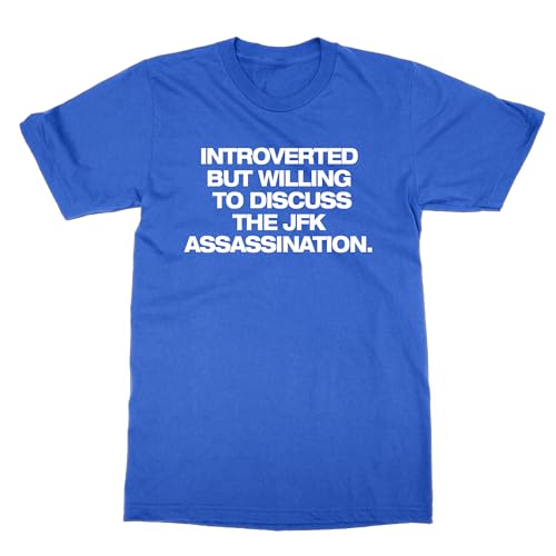 T-shirt Introverted But Willing to Discuss The JFK Assassination pour soirée entre amis
