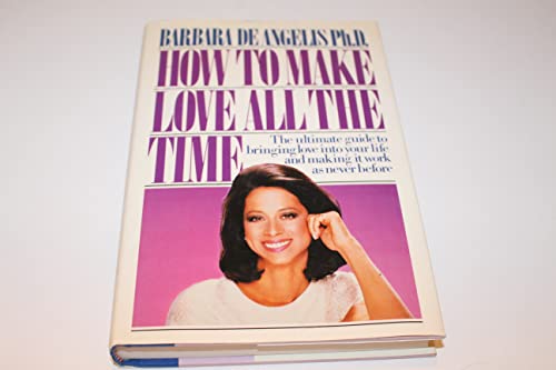 How to Make Love All the Time: Secrets for Maki... 0892563133 Book Cover