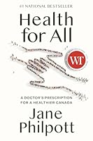 Health for All: A Doctor's Prescription for a Healthier Canada 0771011725 Book Cover
