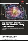 Deployment of software-defined networks using open vswitch: Configuring SDN networks using the Open vSwitch controller