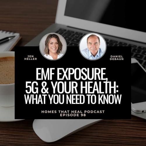 Ep 98: EMF Exposure, 5G & Your Health: What You Need to Know with Dan DeBaun