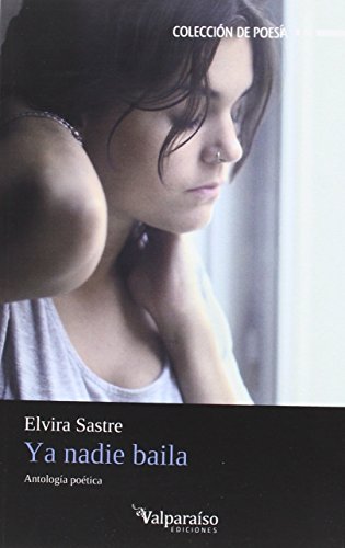 Ya Nadie Baila: Antología poética: 70 (Colección Valparaíso de Poesía)