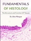 FUNDAMENTALS OF HISTOLOGY: The Strucutre And Function Of Tissues